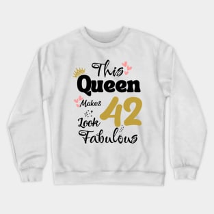 This Queen Makes 42 Look Fabulous 42Th Birthday Crewneck Sweatshirt